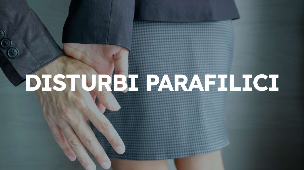 Cosa sono le parafilie? Quando diventano disturbi? Gabriella Marano esplora i criteri clinici e le principali forme di comportamento sessuale deviato.